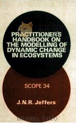 PRACTITIONER'S HANDBOOK ON HE MODELLING OF DYNAMIC CHANGE IN ECOSYSTEMS   1988  PDF电子版封面     