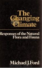 THE HANGING CLIMATE: ESPONSES OF THE NATURAL FAUNA AND FLORA   1982  PDF电子版封面     