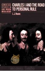 CHARLES I AND THE ROAD TO PERSONAL RULE   1989  PDF电子版封面  0521361842   