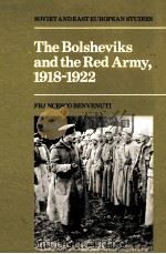 THE BOLSHEVIKS AND THE RED ATMY 1918-1922   1988  PDF电子版封面  0521257719   