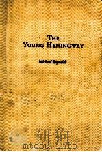THE YOUNG HEMINGWAY   1986  PDF电子版封面    MICHAEL REYNOLDS 