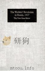 THE WORKERS RECOLUTION IN RUSSIA 1917 THE VIEW FROM BELOW   1987  PDF电子版封面  0521341663   