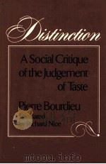 DISTINCTION A SOCIAL CRITIQUE OF THE JUDGEMENT OF TASTE   1984  PDF电子版封面    PIERRE BOURDIEU 
