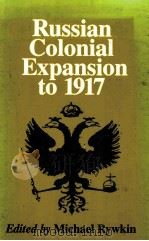 RUSSIAN COLONIAL EXPANSION TO 1917   1988  PDF电子版封面  0720118670   