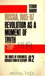 RUSSIA 1905-07 REVOLUTION AS A MOMENT OF TRUTH   1986  PDF电子版封面  0333382536   