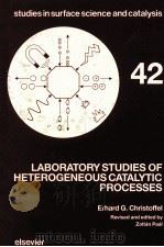 LABORATORY STUDIES OF HETEROGENEOUS CATAALYTIC PROCESSES   1989  PDF电子版封面  0444430253   