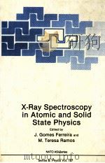 X RAY SPECTROSCOPY IN ATOMIC AND SOLID STATE PHYSICS   1988  PDF电子版封面  0306430292   