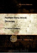 NORTHERN SIERRA MIWOK DICTIONARY   1987  PDF电子版封面  0520097122   