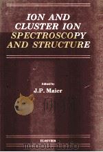 ION AND CLUSTER ION SPECTROSCOPY AND STRUCTURE   1989  PDF电子版封面  0444872833   