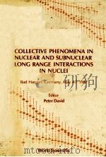 DYNAMICS OF COLLECTIVE PHENOMENA IN NUCLEAR AND SUBNUCLEAR LONG RANGE INTERCTIONS IN NUCLEI   1988  PDF电子版封面  9971505983   