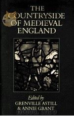 THE COUNTRYSIDE OF MEDIEVAL ENGLAND   1988  PDF电子版封面  0631150919   
