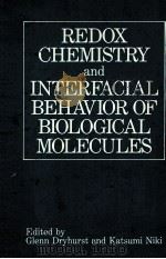 REDOX CHEMISTRY AND INTERFACIAL BEHAVIOR OF BIOLOGICAL MOLECULES（1988 PDF版）