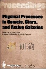 PHYSICAL PROCESSES IN COMETS STARS AND ACTIVE GALAXIES   1987  PDF电子版封面  0387177663   