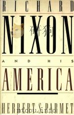RICHARD NIXON AND HIS AMERICA   1990  PDF电子版封面  0316692328   