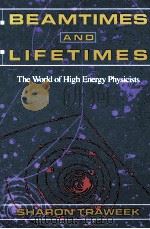 BEAMTIMES AND LIFETIMES THE WORLD OF HIGH ENERGY PHYSICISTS（1988 PDF版）