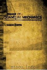 PRIMER OF QUANTUM MECHANICS   1987  PDF电子版封面  0471009148   
