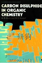 CARBON DISULPHIDE IN PRGANIC CHEMISTRY   1989  PDF电子版封面  0745802362   