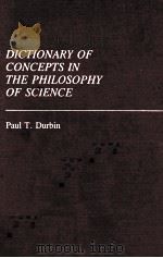 DICTIONARY OF CONCEPTS IN THE PHILOSOPHY OF SCIENCE   1988  PDF电子版封面  0313229791   