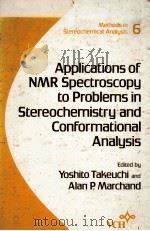 APPPLICATIONS OF NMR SPECTROSCOPY TO PROBLEMS IN STEROCHEMISTRY AND CONFROMATIONAL ANALYSIS   1986  PDF电子版封面  0895731185   