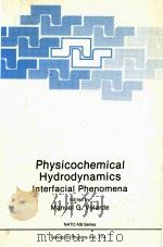 PHYSICOCHEMICAL HYDRODYNAMICS INTERFACIAL PHENOMENA   1988  PDF电子版封面  0306429055   