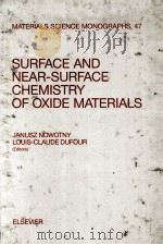 SUFACE AND NEAR SURFACE CHEMISTRY OF OXIDE MATERIALS   1988  PDF电子版封面  0444429549   