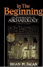 IN THE BEGINNING AN INTRODUCTION TO ARCHAEOLOGY SEVENTH EDITION   1991  PDF电子版封面  0673521346   