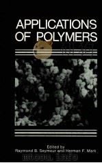 Applications of polymers   1988  PDF电子版封面  0306427745  Seymour;Raymond Benedict; Mark 
