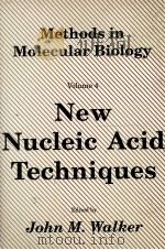 METHODS IN MOLECULAR BIOLOGY VOLUME 4 NEW MUCLEIC ACID TECHMIQUES   1984  PDF电子版封面  0896030628   