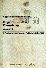 ORGANOMETALLIC CHEMISTRY VOLUME 15   1987  PDF电子版封面  085186631X   