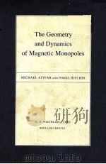 THE GEOMETRY AND DYMANICS OF MAGNETIC MONOPOLES   1988  PDF电子版封面  0691084807   