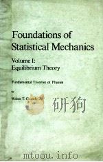 FOUNDATIONS OF STATISTICAL MECHANICS VOLUM 1 EQUILIBRIUN THEORY   1987  PDF电子版封面     