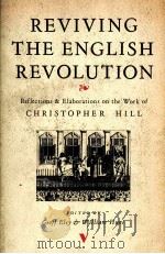 REVIVING THE ENGLISH REVOLUTION REFLECTIONS AN ELABORATIONS ON THE WORK OF CHRISTOPHER HILL   1988  PDF电子版封面  0860911942   