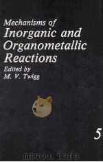 MECHANISMS OF INORGANIC AND ORGANOMETALLIC REACTIONS VOLUME 5   1988  PDF电子版封面  0306428415   
