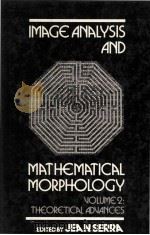 Image Analysis and Mathematical Morphology Volume 2:Theoretical Advances（1988 PDF版）
