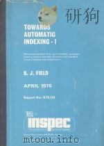 TOWARDS AUTOMATIC INDEXING-I   1975  PDF电子版封面  0852964269   