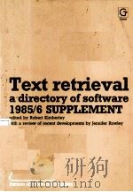 TEXT RETRIEVAL A DIRECTORY OF SOFTWARE 1985/6 SUPPLEMENT   1986  PDF电子版封面  0566035588   