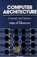 COMPUTER ARCHITECTURE CONCEPTS AND SYSTEMS   1988  PDF电子版封面  044401019X   