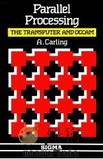 PARALLEL PROCESSING OCCAM AND THE TRANSPUTER   1988  PDF电子版封面  1850580774   