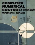COMPUTER NUMERICAL CONTROL:CONCEPTS AND PROGRAMMING   1986  PDF电子版封面  0827325509   