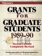 PETERSON'S GRANTS FOR GRADUATE STUDENTS 1989-90 SECOND EDITION   1986  PDF电子版封面  0878666931   