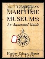 NORTH AMERICAN'S MARITIME MUSEUMS:AN ANNOTATED GUIDE   1987  PDF电子版封面     