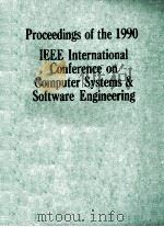 PROCEEDINGS OF THE 1990 IEEE INTERNATIONAL CONFERENCE ON COMPUTER SYSTEMS & SOFTWARE ENGINEERING（1990 PDF版）