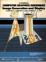 TUTORIAL：COMPUTER GRAPHICS HARDWARE IMAGE GENERATION AND DISPLAY   1988  PDF电子版封面    HASSAN K.REGHBATI AND ANSON Y. 