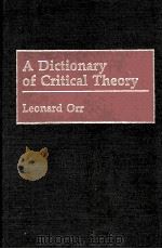 A DICTIONARY OF CRITICAL THEORY   1991  PDF电子版封面    LEONARD ORR 