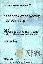 HANDBOOK OF POLYCYCLIC HYDROCARBONS PART B   1988  PDF电子版封面    JERRY RAY DIAS 