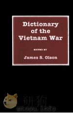 DICTIONARY OF THE VIETNAM WAR   1988  PDF电子版封面    JAMES S.OLSON 