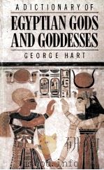 A DICTIONARY OF EGYPTIAN GODS AND GODDESSES   1986  PDF电子版封面    GEORGE HART 