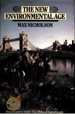 THE NEW ENVIRONMENTAL AGE   1987  PDF电子版封面    MAX NICHOLSON 