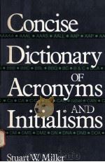 CONCISE DICTIONARY OF ACRONYMS AND INITIALISMS   1988  PDF电子版封面    SRUART W.MILLER 