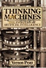 THINKING MACHINES THE EVOLUTION OF ARTIFICAL INTELLIGENCE   1987  PDF电子版封面    VERNON PRATT 